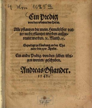 Ein Predig von den Worten des Herrn: "Alle Pflanzen, die mein himml. Vater nicht gepflanzt hat et. Matth. 15