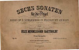 Sechs Sonaten für die Orgel : Op. 65