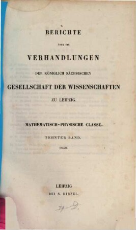 Berichte über die Verhandlungen der Königlich-Sächsischen Gesellschaft der Wissenschaften zu Leipzig, Mathematisch-Physische Klasse. 10, 10. 1858