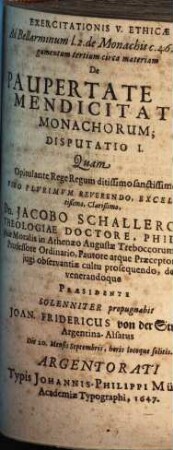 Exercitationis V. ethicae ad Bellarminum l. 2. de Monachis c. 46. §. Argumentum tertium circa materiam de paupertate ... monachorum Disputatio I.