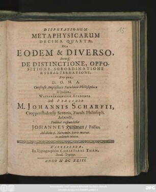 Disputationum Metaphysicarum Decima Quarta, De Eodem & Diverso, Itemq[ue] De Distinctione, Oppositione, Subordinatione & Subalternatione,