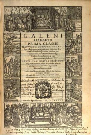 Galeni Opera. 1, Librorum Prima Classis Naturam Corporis Humani, hoc est elementa, temperaturas, ... foetuumq[ue] tractationes, complectens