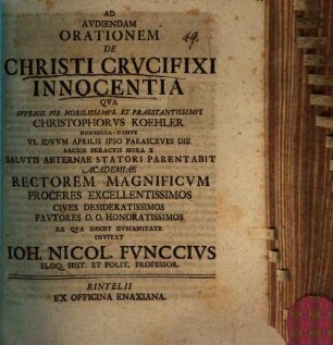 Ad audiendam orationem de Christi crucifixi innocentia : qua ... Christophorus Koehler ... parentabit, academiae reetorem ... invitat Ioh. Nicol. Funccius