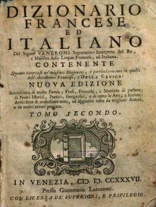 Dictionnaire Italien et François : Contenant tout ce qui se trouve dans les meilleurs Dictionnaires, et particulierement dans celui de l'Academie Françoise, et de La Crusca, 2.