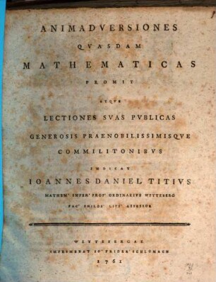 Animadversiones quasdam mathematicas promit atque lectiones suas publicas ... indicat Ioannes Daniel Titius