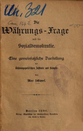 Die Währungs-Frage und die Sozialdemokratie : Eine gemeinfaßliche Darstellung d. währungspolitischen Zustände u. Kämpfe