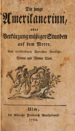 Die junge Amerikanerinn, oder Verkürzung müßiger Stunden auf dem Meere. 3/4