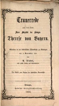 Trauerrede auf den Tod Ihrer Majestät der Königin Therese von Bayern : gehalten in der katholischen Pfarrkirche zu Erlangen am 8. November 1854