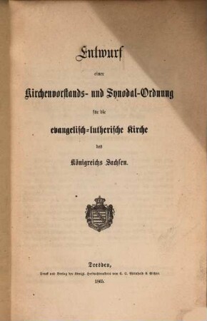 Entwurf einer Kirchenvorstands- und Synodal-Ordnung für die evangelisch-lutherische Kirche des Königreichs Sachsen