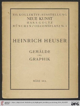 Nr. 16: Kollektiv-Ausstellung: Heinrich Heuser, Gemälde und Graphik : März 1914