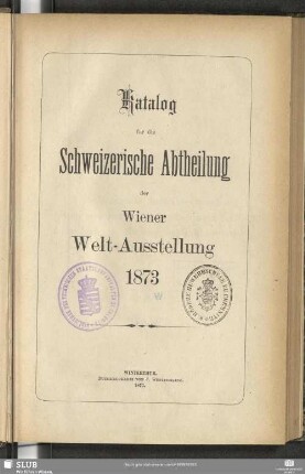 Katalog für die schweizerische Abtheilung der Wiener Weltausstellung 1873