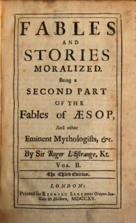 Fables And Stories Moralized : Being a Second Part Of The Fables of Aesop, And other Eminent Mythologists, etc., 2