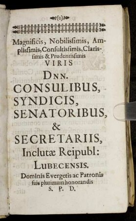 Magnificis ... Dnn. Consulibus, Syndicis, Senatoribus & Secretariis Reipubl: Lubecensis