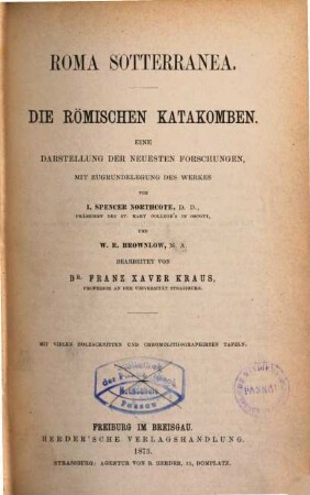 Roma Sotterranea : die römischen Katakomben ; eine Darstellung der neuesten Forschungen, mit Zugrundelegung des Werkes von I. Spencer Northcote und W. R. Brownlow