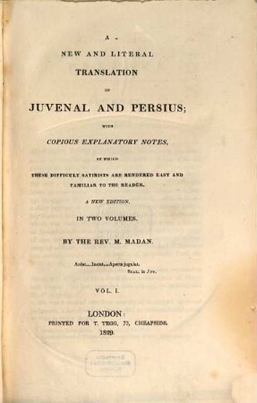 A new and literal translation of Juvenal and Persius : with copious explanatory notes, by which these difficult satirists are rendered easy and familiar to the reader ; in two volumes, 1