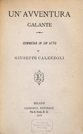 Un' Avventura galante, commedia in un atto : Le Confidenze innocenti, commedia in un atto. La Finestra nel pozzo, scherzo comico in un atto. Agatina in pericolo, monologo