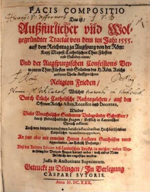 Pacis Compositio : d.i. ausführlicher ... Traktat von den Religionsfrieden ... anno 1555