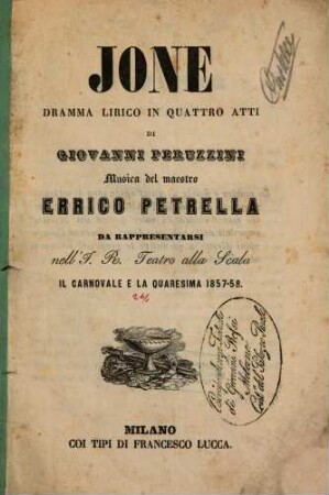 Jone : dramma lirico in quattro atti ; da rappresentarsi nell' I. R. Teatro alla Scala il carnovale e la quaresima 1857 - 58