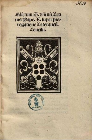 Edictum S. d[omi]ni n[ostr]ri Leonis Pape X. super prorogatione Lateranen[sis] Concilii