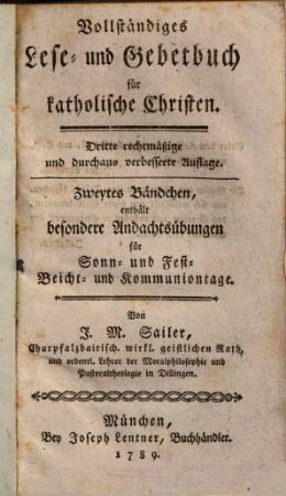 Vollständiges Lese- und Gebetbuch für katholische Christen, 2. 2. Bdchen, enth. besondere Andachtsübungen für Sonn- und Fest-, Beicht- und Kommuniontage