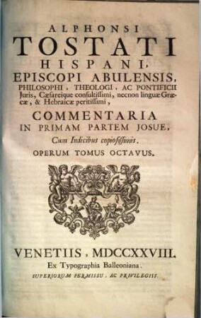 Alphonsi Tostati Hispani, Episcopi Abulensis ... Opera omnia, 8. Commentaria In Primam Partem Josue