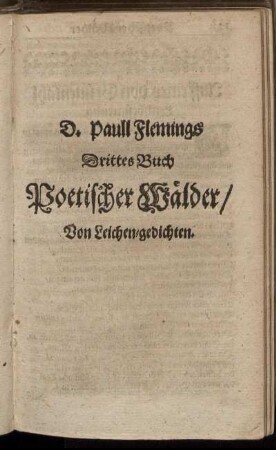 D. Paull Flemings Drittes Buch Poetischer Wälder/ Von Leichen-gedichten.