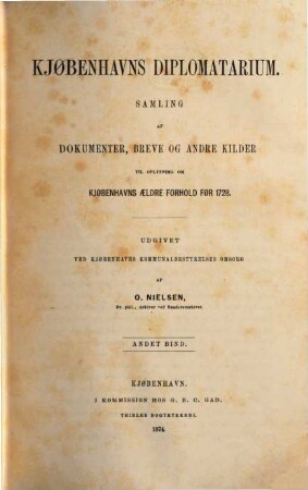 Kjøbenhavns Diplomatarium : samling af dokumenter, breve og andre kilder ; til oplysning om Kjøbenhavn's aldre forhold før 1728, 2