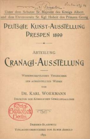 Deutsche Kunst-Ausstellung Dresden 1899, Abteilung Cranach-Ausstellung : wissenschaftliches Verzeichnis der ausgestellten Werke