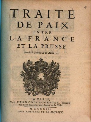 Traité De Paix Entre La France Et La Prusse : Conclu à Utrecht le 11. Avril 1713.