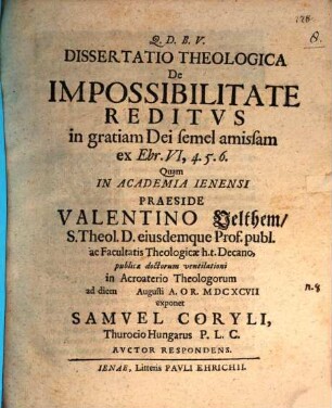 Diss. theol. de impossibilitate reditus in gratiam Dei semel amissam, ex Ebr. VI, 4 - 6.