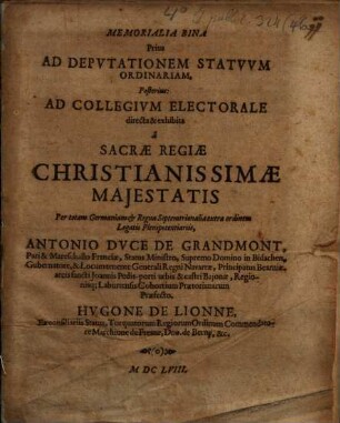 Memorialia Bina Prius Ad Depvtationem Statvvm Ordinariam, Posterius: Ad Collegivm Electorale : [... Dabantur Francofurti 2. Octobris 1657. ... Datum Francofurti die 5. Martii 1658.]