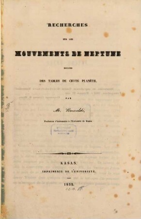 Recherches sur les mouvements de Neptune suivies des tables de cette planête
