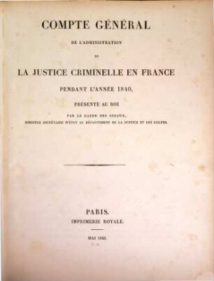 Compte général de l'administration de la justice criminelle - France - Algerie - Tunisie : pendant l'année .., 1840