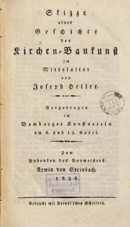 Skizze einer Geschichte der Kirchen-Baukunst im Mittelalter : vorgetragen im Bamberger Kunstverein am 4. und 15. April ; zum Andenken des Baumeisters Erwin von Steinbach