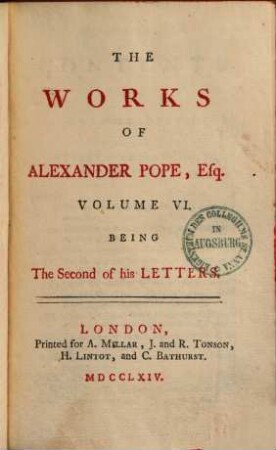 The works of A. Pope, Esq. : in six volumes, complete, With his last corrections, additions, and improvements, as they were delivered to the editor, a little before his death. 6