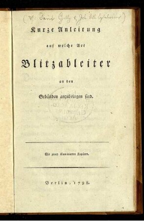 Kurze Anleitung auf welche Art Blitzableiter an den Gebäuden anzubringen sind : Mit zwey illuminirten Kupfern