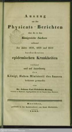 1828/30: Auszug aus den Physicats-Berichten über die in dem Königreiche Sachsen während der Jahre ... beobachteten epidemischen Krankheiten