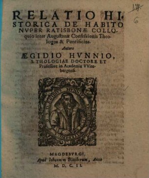 Relatio Historica De Habito Nuper Ratisbonae Colloquio inter Augustanae Confessionis Theologos & Pontificios