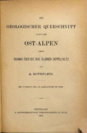 Ein geologischer Querschnitt durch die Ost-Alpen : nebst einem Anhang über die sog. Glarner Doppelfalte