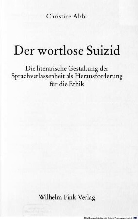 Der wortlose Suizid : die literarische Gestaltung der Sprachverlassenheit als Herausforderung für die Ethik