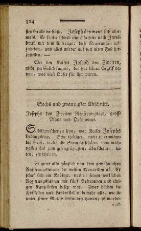 Sechs und zwanzigster Abschnitt. Josephs des Zweiten Regierungsart, grosse Plane und Oekonomie.