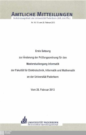 Erste Satzung zur Änderung der Prüfungsordnung für den Masterstudiengang Informatik der Fakultät für Elektrotechnik, Informatik und Mathematik an der Universität Paderborn : vom 28. Februar 2013