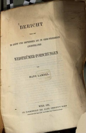 Bericht über die im August und September 1871 in Ober-Österreich angestellten Weisthümer-Forschungen