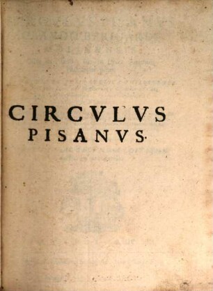 Circvlvs Pisanvs Clavdii Berigardi Molinensis Olim in Pisano, iam in Lyceo Patauino Philosophi prim. De Veteri Et Peripatetica Philosophia : In Aristotelis libros octo Physicorum. Quatuor de Coelo. Duos de Ortu & interitu. Quatuor de Meteoris, & tres de Anima. Vbi ex principijs Aristotelis probe declaratis, Charilaus Philosophus ostendit vniuersae Philosophiae difficultates melius enodari, quam ...