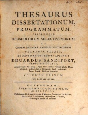 Thesaurus Dissertationum, Programmatum, Aliorumque Opusculorum Selectissimorum, Ad Omnem Medicinae Ambitum Pertinentium, 1