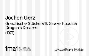 Griechische Stücke #8: Snake Hoods & Dragon's Dreams