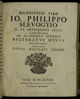 Magnifico Viro Jo. Philippo Slevogtio Ic. Et Antecessori Excellentissimo In Academia Ienensi Rectoratus Munus Auspicanti