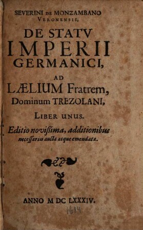 Severini De Monzambano Veronensis, De Statu Imperii Germanici, Ad Laelium Fratrem, Dominum Trezolani, Liber Unus