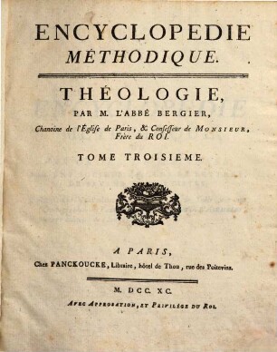 Encyclopédie méthodique, ou par ordre de matières : Par une société de gens de lettres, de savans et d'artistes, 4. Théologie ; T. 3