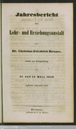 1855/56: Jahres-Bericht der Lehr- und Erziehungs-Anstalt von Dr. Christian Friedrich Krause : womit zur Schulprüfung am ... ergebenst eingeladen wird